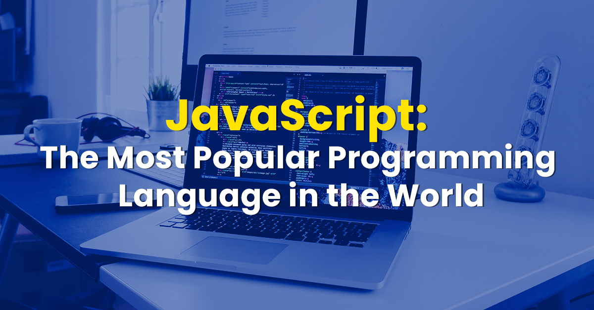 JavaScript: The Most Popular Programming Language in the World