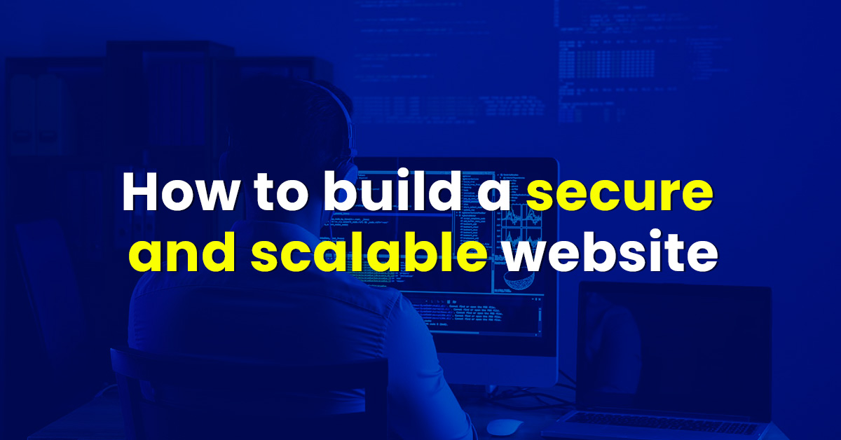 How to build a secure and scalable website