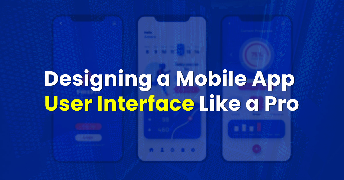 Designing a Mobile App User Interface Like a Pro: Expert Tips and Strategies