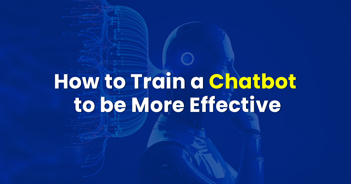 How to Train a Chatbot to be More Effective