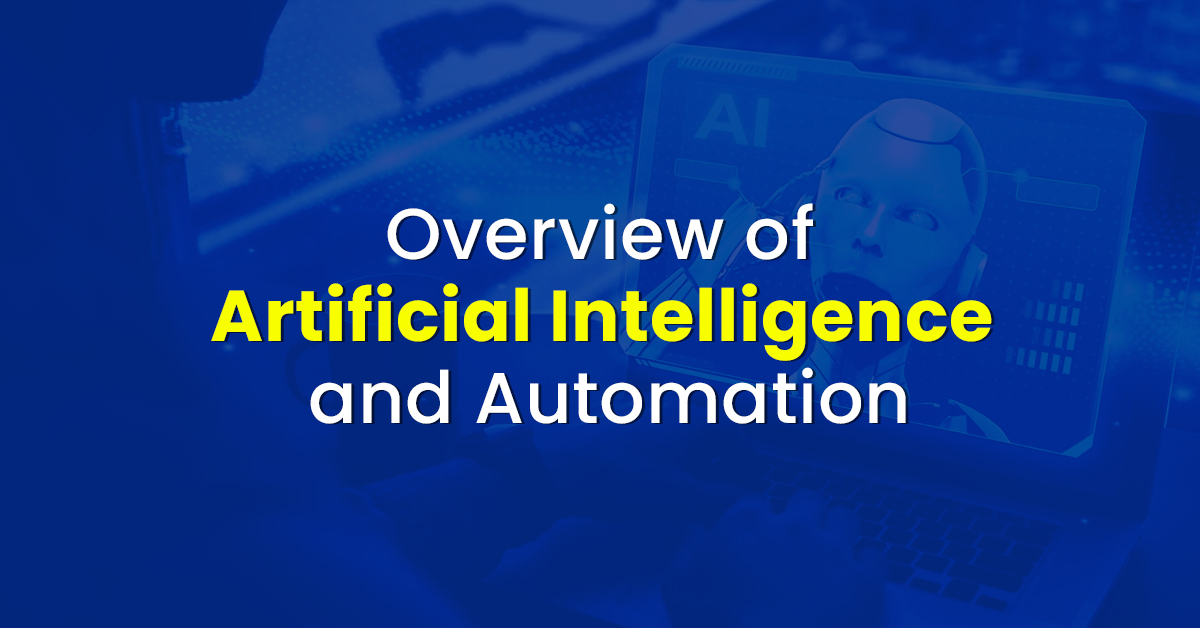 Overview of Artificial Intelligence and Automation