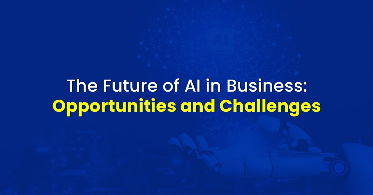 The Future of AI in Business: Opportunities and Challenges - Wepronex l ...